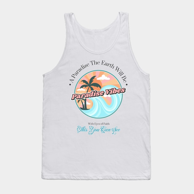 A Paradise The Earth Will Be Tank Top by JwFanGifts